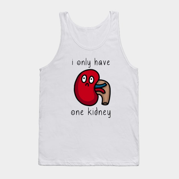 i only have one kidney Tank Top by thecurlyredhead